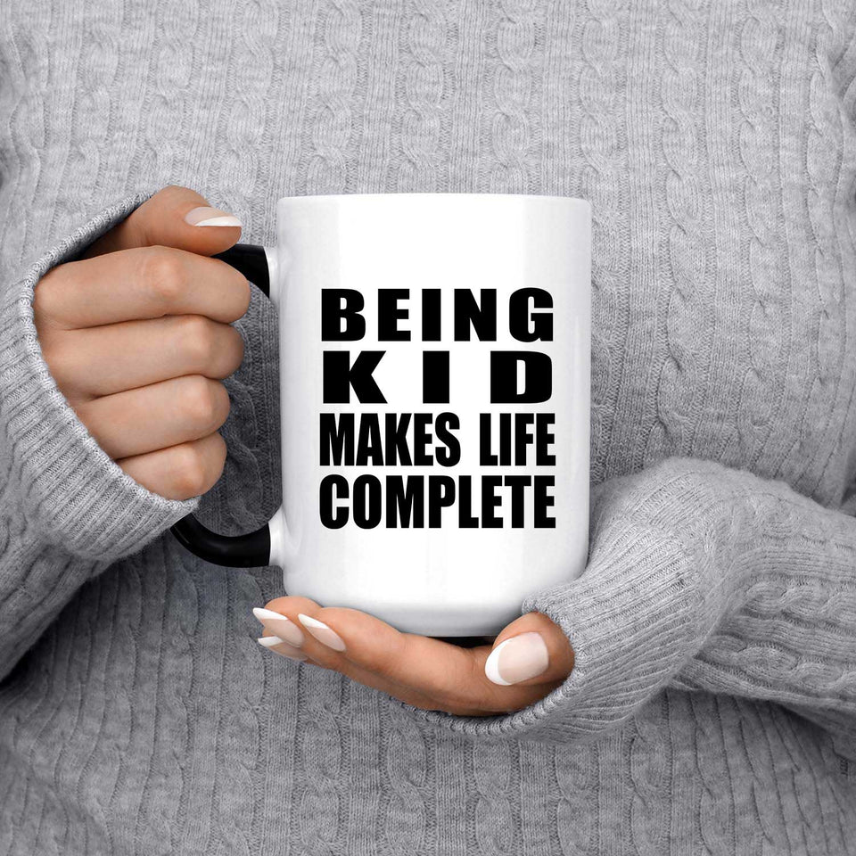 Being Kid Makes Life Complete - 15oz Color Changing Mug