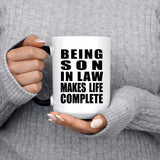 Being Son In Law Makes Life Complete - 15oz Color Changing Mug