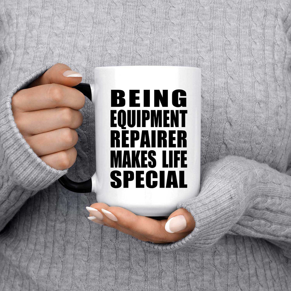 Being Equipment Repairer Makes Life Special - 15oz Color Changing Mug