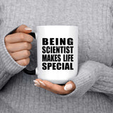 Being Scientist Makes Life Special - 15oz Color Changing Mug