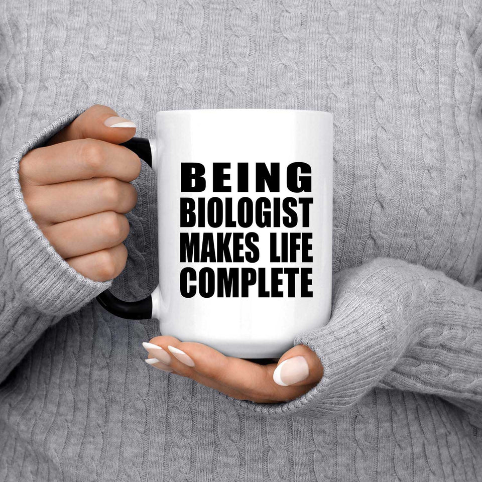 Being Biologist Makes Life Complete - 15oz Color Changing Mug