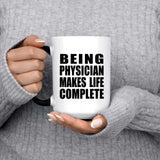 Being Physician Makes Life Complete - 15oz Color Changing Mug