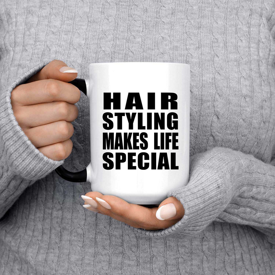 Hair Styling Makes Life Special - 15oz Color Changing Mug