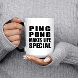 Ping Pong Makes Life Special - 15oz Color Changing Mug