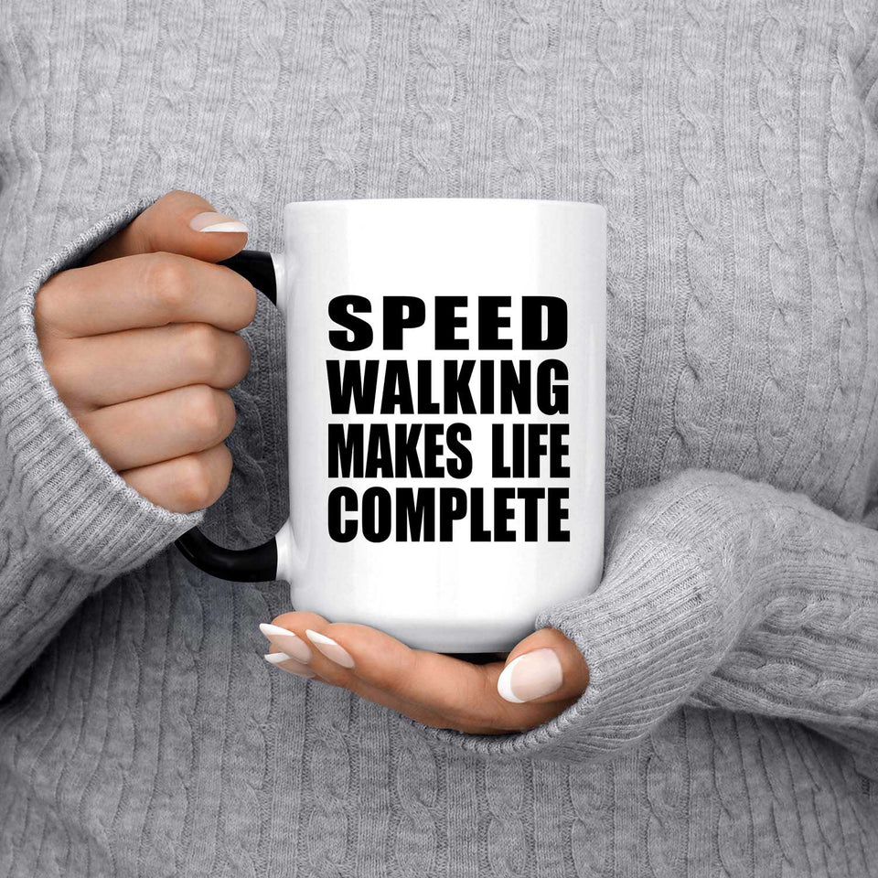 Speed Walking Makes Life Complete - 15oz Color Changing Mug
