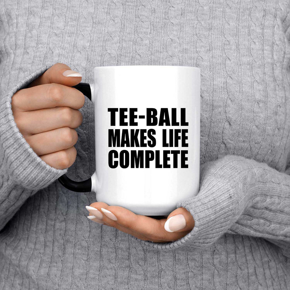 Tee-Ball Makes Life Complete - 15oz Color Changing Mug
