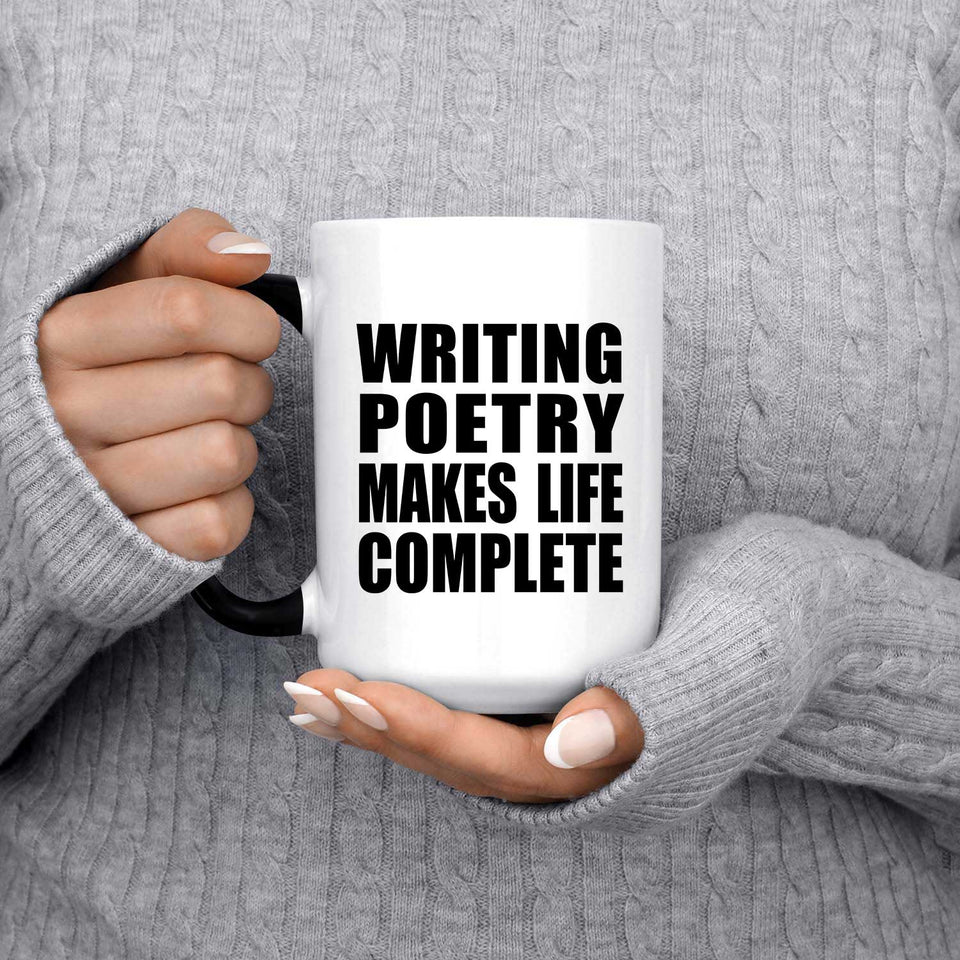 Writing Poetry Makes Life Complete - 15oz Color Changing Mug