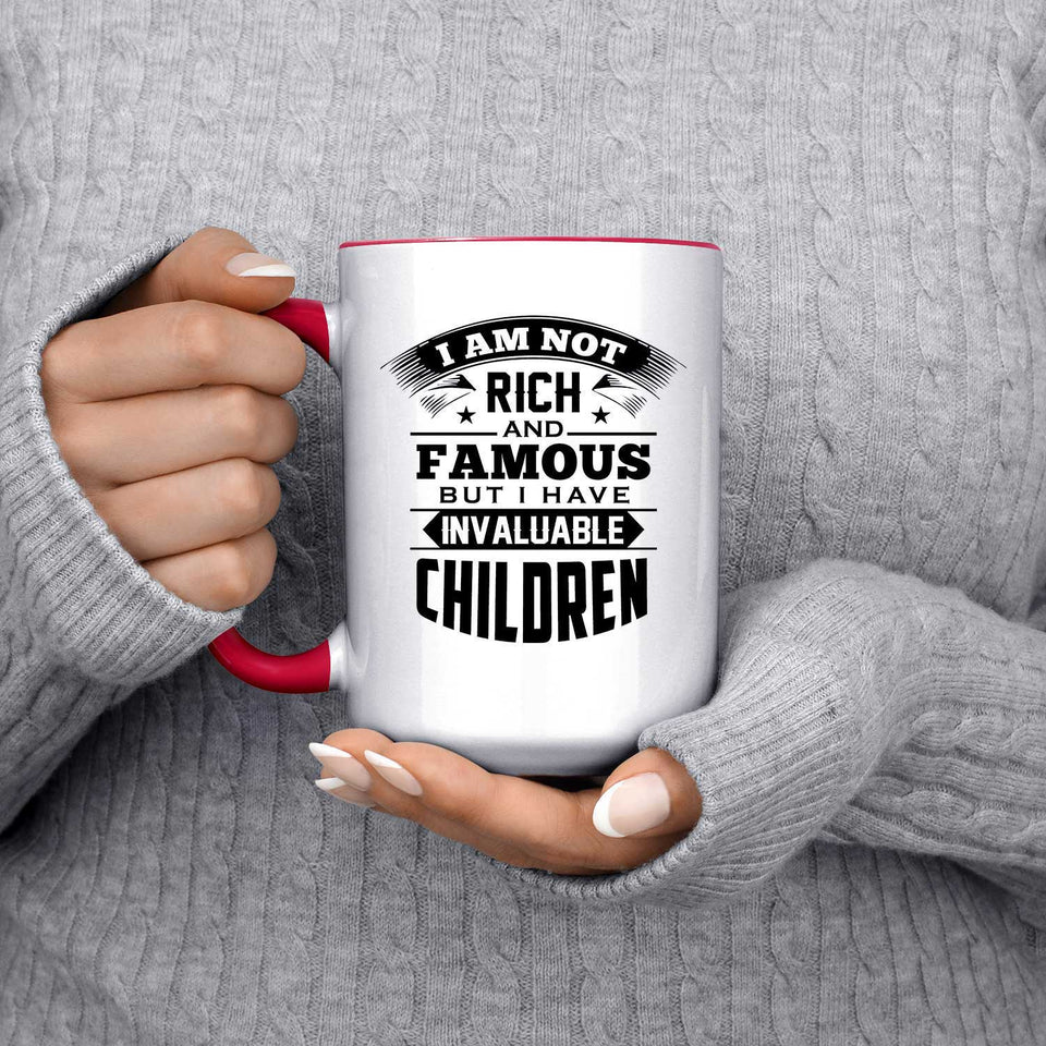 I Am Not Rich & Famous, But I Have Invaluable Children - 15oz Accent Mug Red