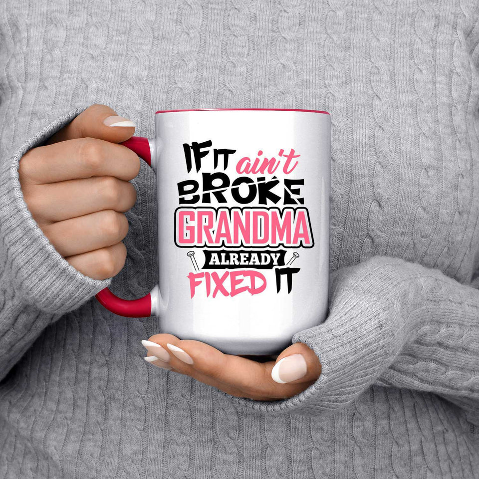 If It Ain't Broke, Grandma Already Fixed It - 15oz Accent Mug Red