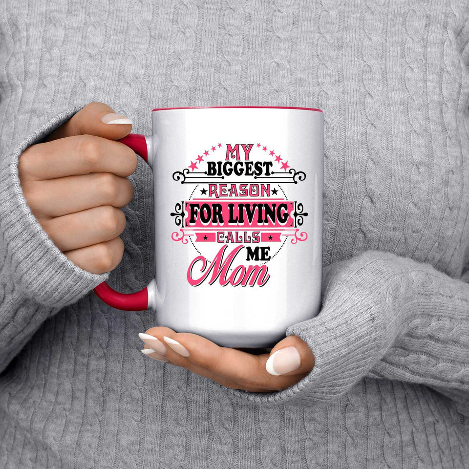 My Biggest Reason For Living Calls Me Mom - 15oz Accent Mug Red