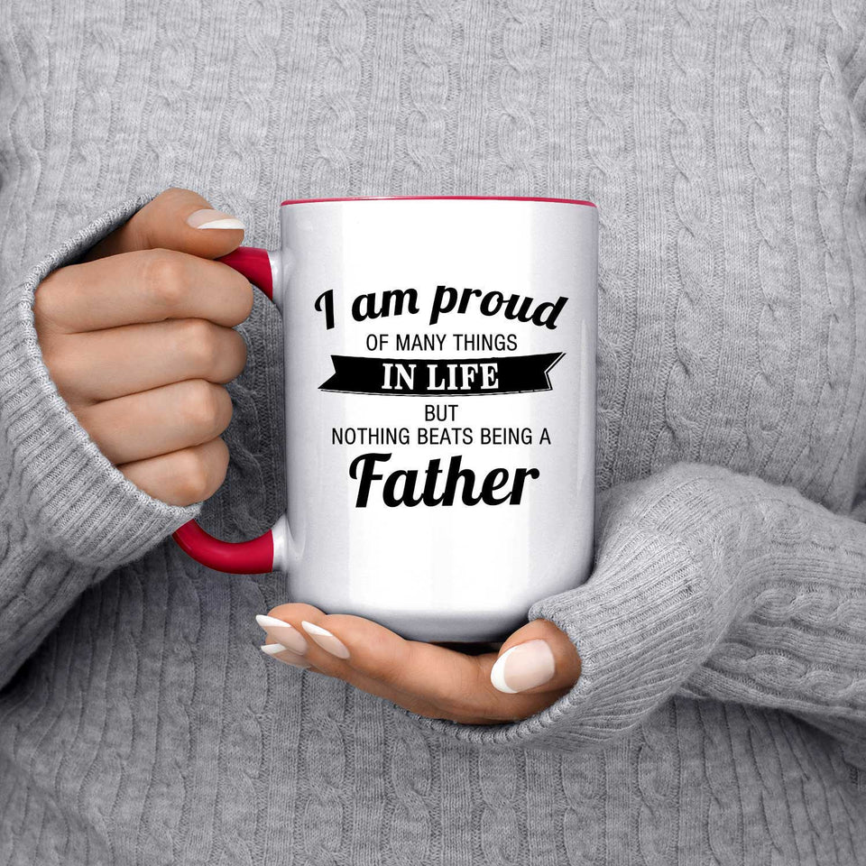 Proud of Many Things In Life, Nothing Beats Being a Father - 15oz Accent Mug Red
