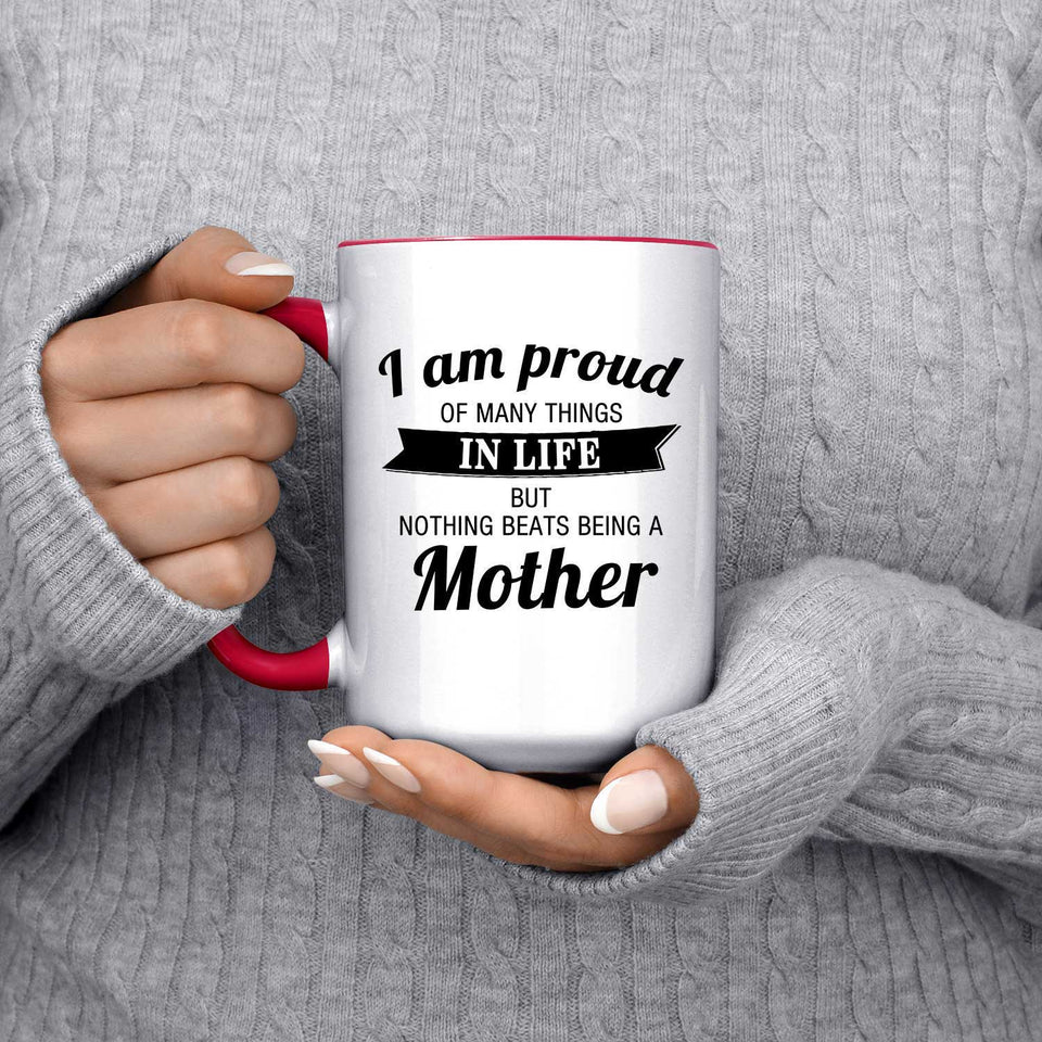 Proud of Many Things In Life, Nothing Beats Being a Mother - 15oz Accent Mug Red