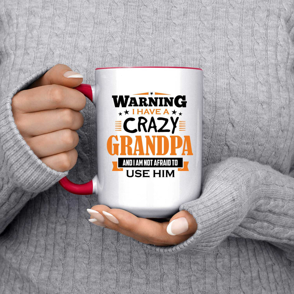Warning I Have A Crazy Grandpa & I Am Not Afraid To Use Him - 15oz Accent Mug Red