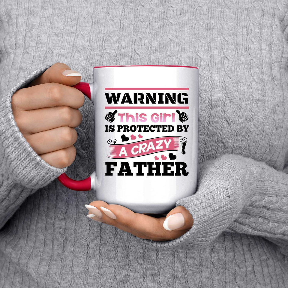 Warning This Girl Is Protected by A Crazy Father - 15oz Accent Mug Red