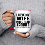 I Love My Wife More Than Croquet - 15oz Accent Mug Red