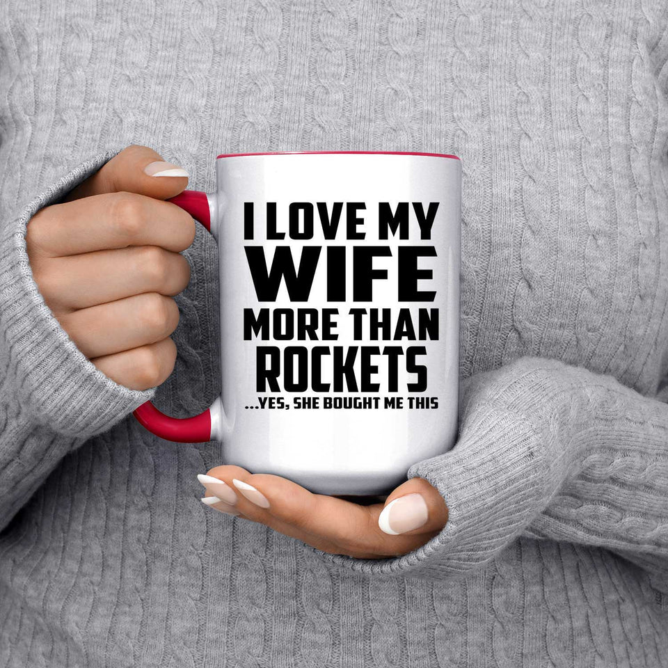 I Love My Wife More Than Rockets - 15oz Accent Mug Red