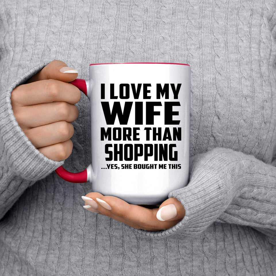 I Love My Wife More Than Shopping - 15oz Accent Mug Red