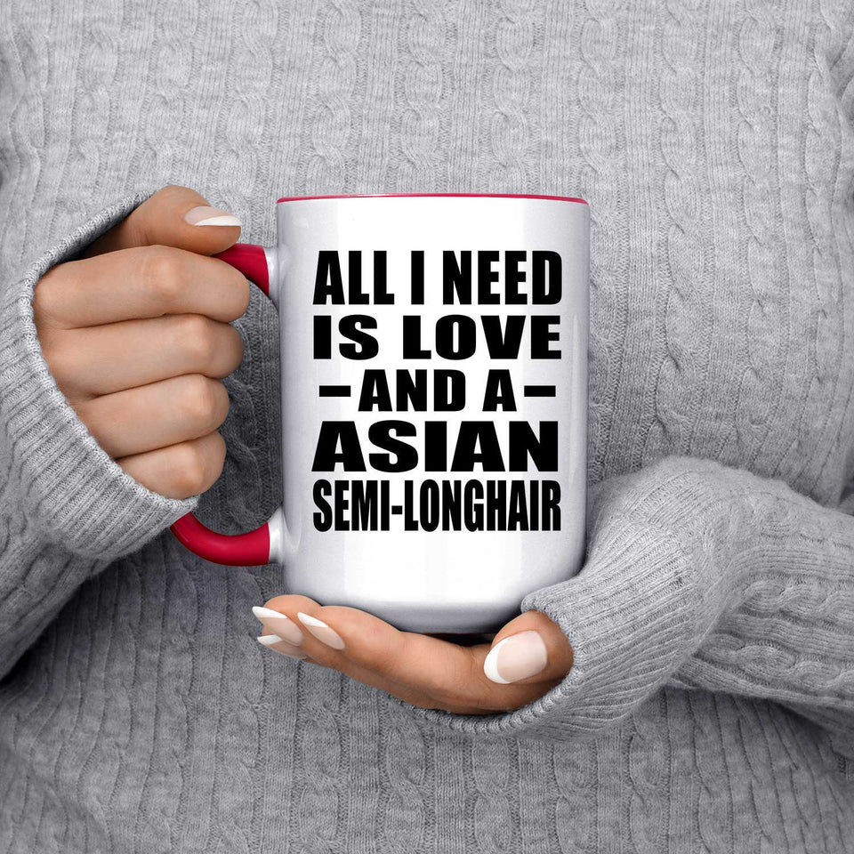 All I Need Is Love And A Asian Semi-Longhair - 15oz Accent Mug Red