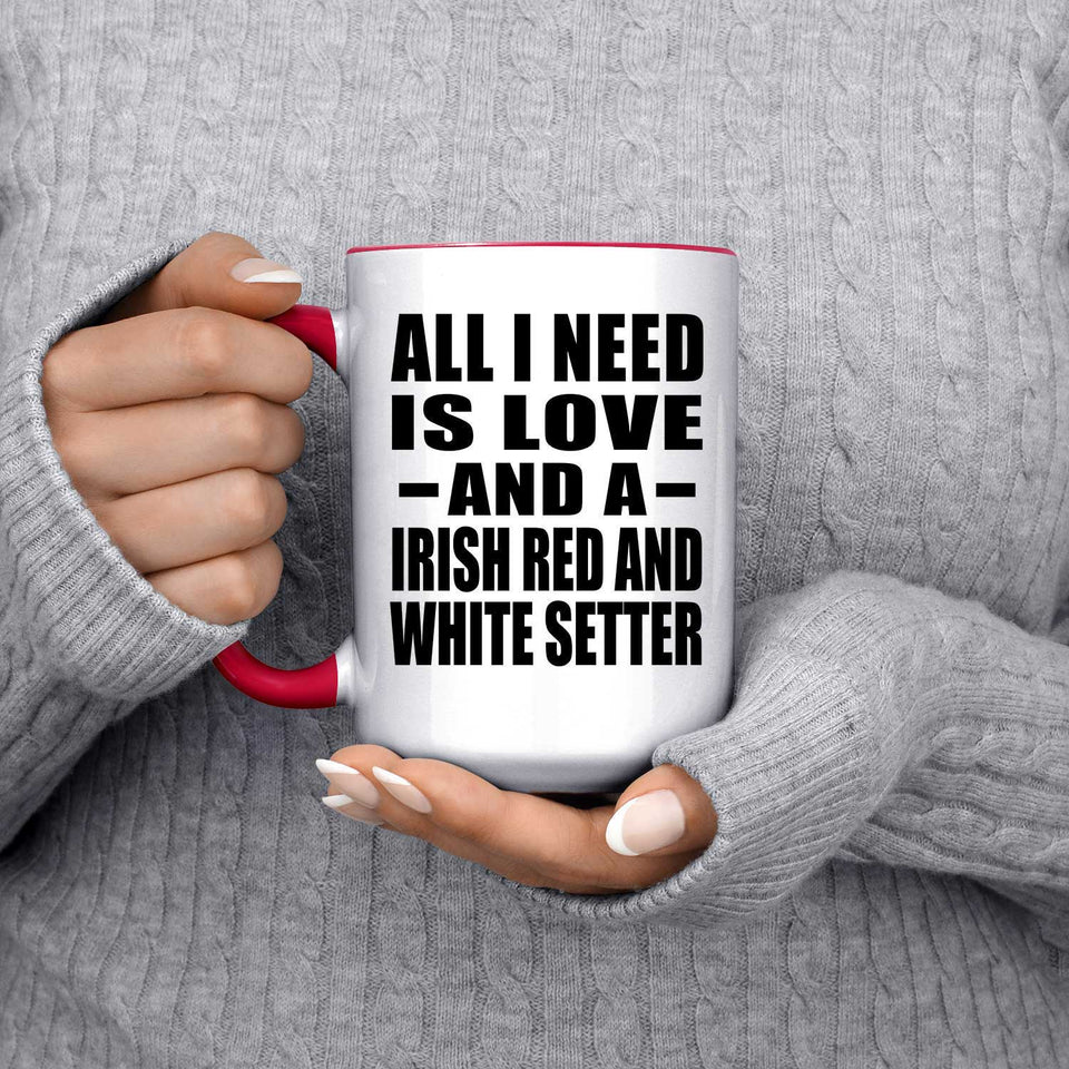 All I Need Is Love And A Irish Red And White Setter - 15oz Accent Mug Red
