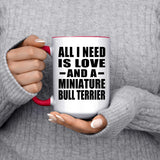 All I Need Is Love And A Miniature Bull Terrier - 15oz Accent Mug Red
