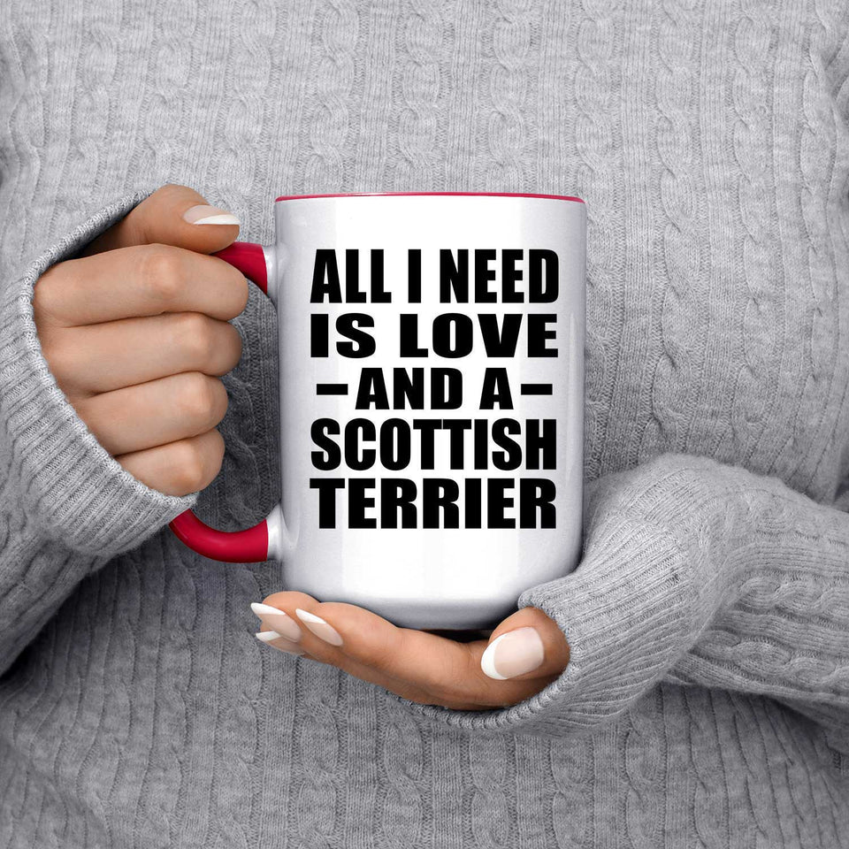 All I Need Is Love And A Scottish Terrier - 15oz Accent Mug Red