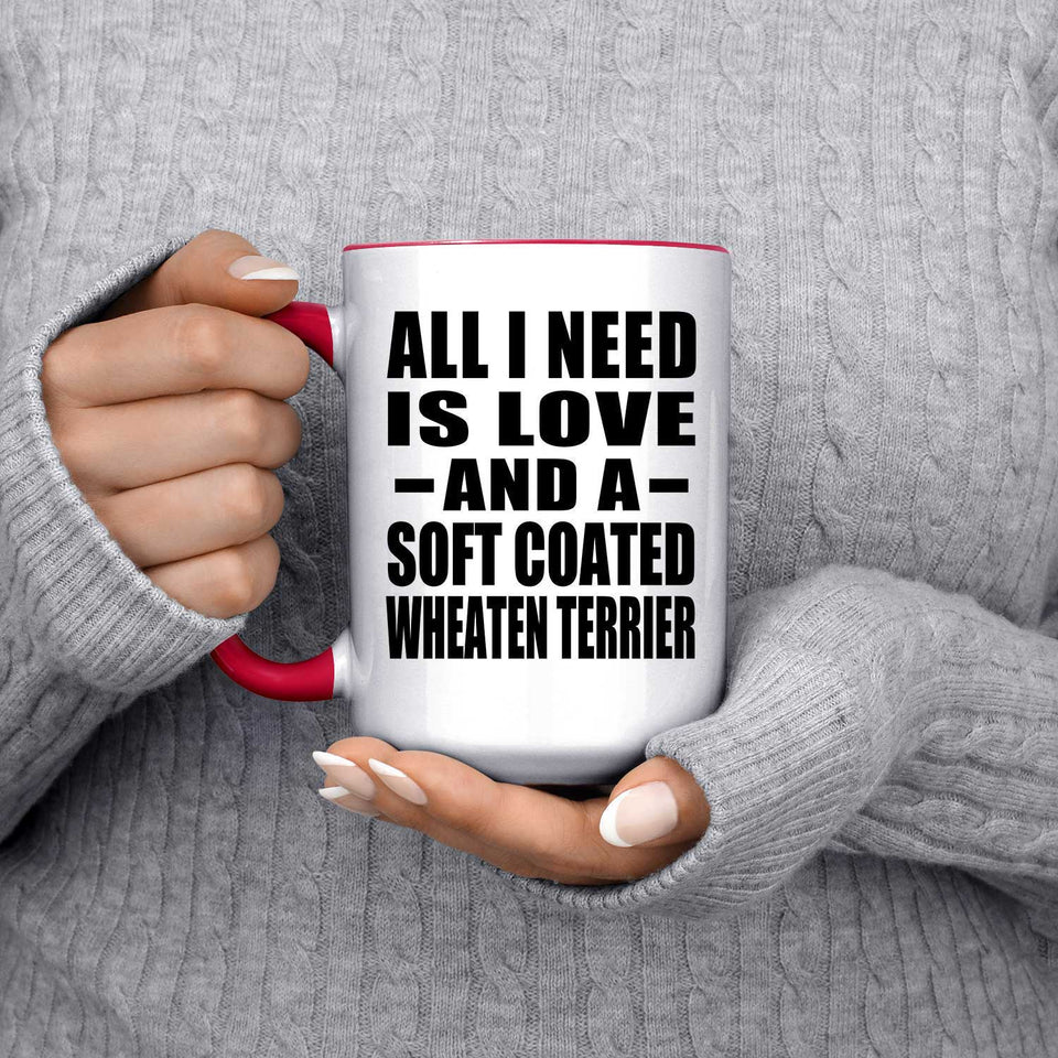 All I Need Is Love And A Soft Coated Wheaten Terrier - 15oz Accent Mug Red