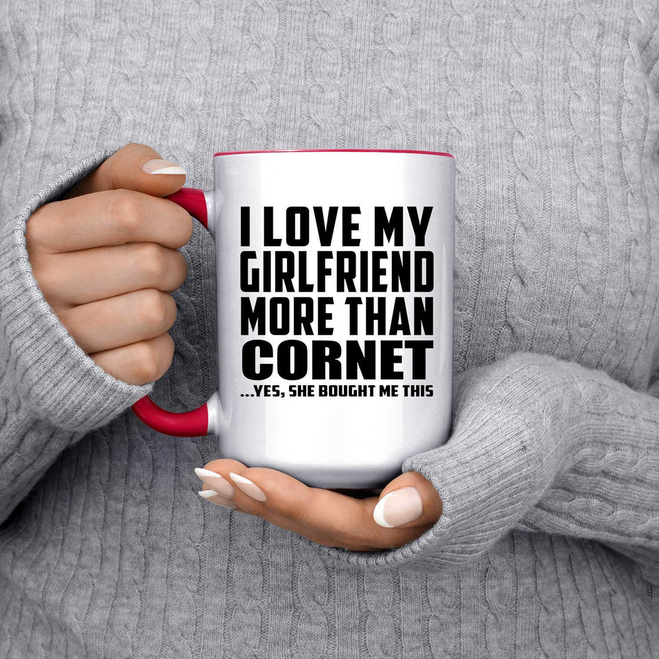 I Love My Girlfriend More Than Cornet - 15oz Accent Mug Red