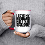 I Love My Husband More Than Disc Golf - 15oz Accent Mug Red