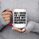 All I Need Is Love And My Alaskan Malamute - 15oz Accent Mug Red