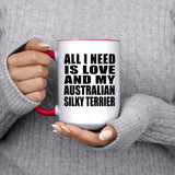 All I Need Is Love And My Australian Silky Terrier - 15oz Accent Mug Red