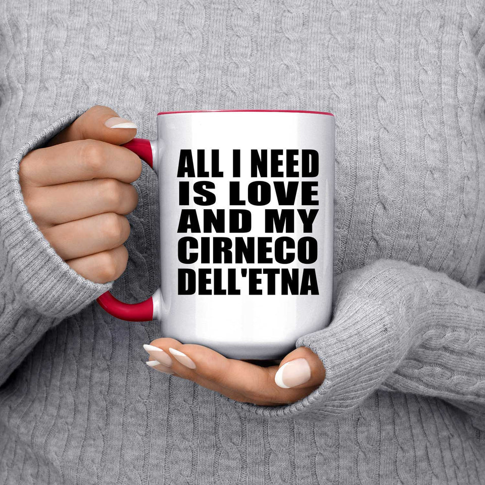 All I Need Is Love And My Cirneco Dell'etna - 15oz Accent Mug Red