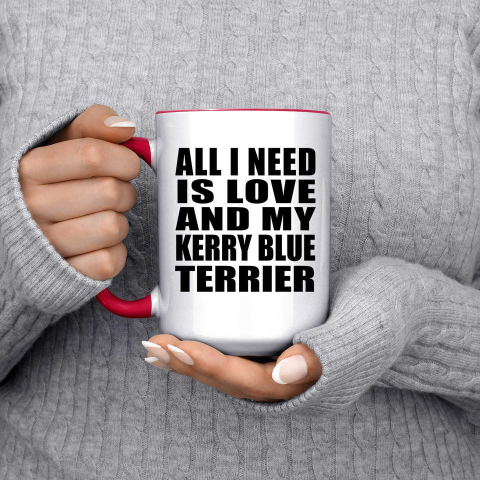 All I Need Is Love And My Kerry Blue Terrier - 15oz Accent Mug Red