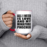 All I Need Is Love And My Miniature Pinscher - 15oz Accent Mug Red