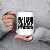 All I Need Is Love And My Paperanian - 15oz Accent Mug Red