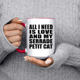 All I Need Is Love And My Serrade Petit Cat - 15oz Accent Mug Red