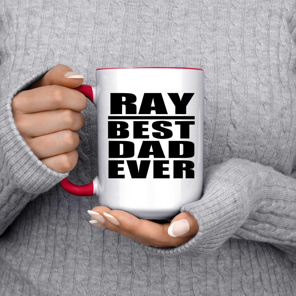 Ray Best Dad Ever - 15oz Accent Mug Red