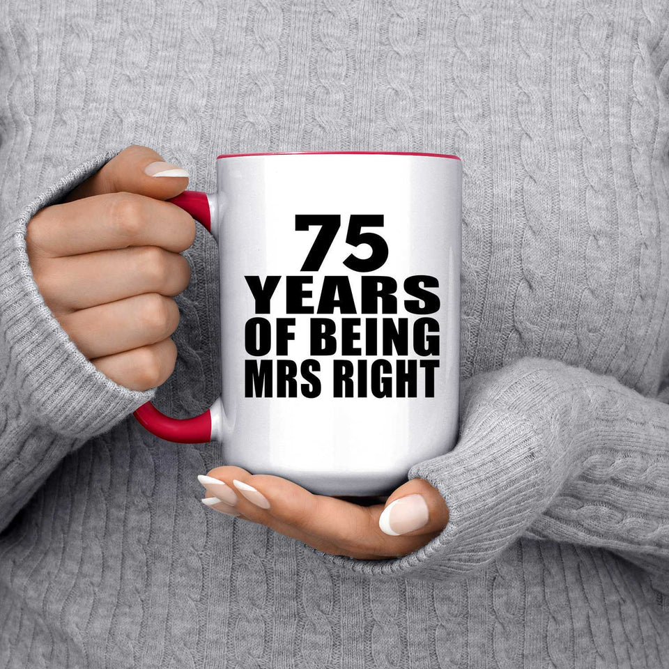 75th Anniversary 75 Years Of Being Mrs Right - 15oz Accent Mug Red
