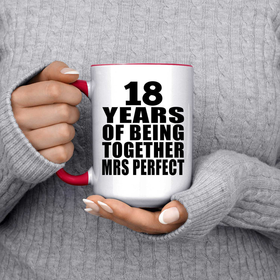 18th Anniversary 18 Years Of Being Mrs Perfect - 15oz Accent Mug Red