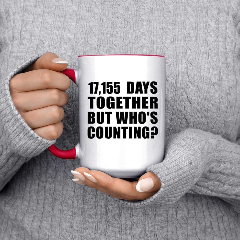 47th Anniversary 17,155 Days Together Who's Counting - 15oz Accent Mug Red