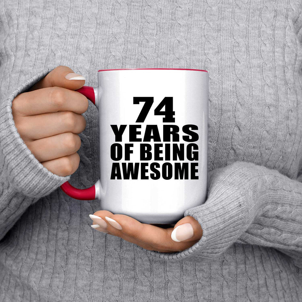 74th Birthday 74 Years Of Being Awesome - 15oz Accent Mug Red