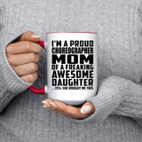 Proud Choreographer Mom Of Awesome Daughter - 15oz Accent Mug Red
