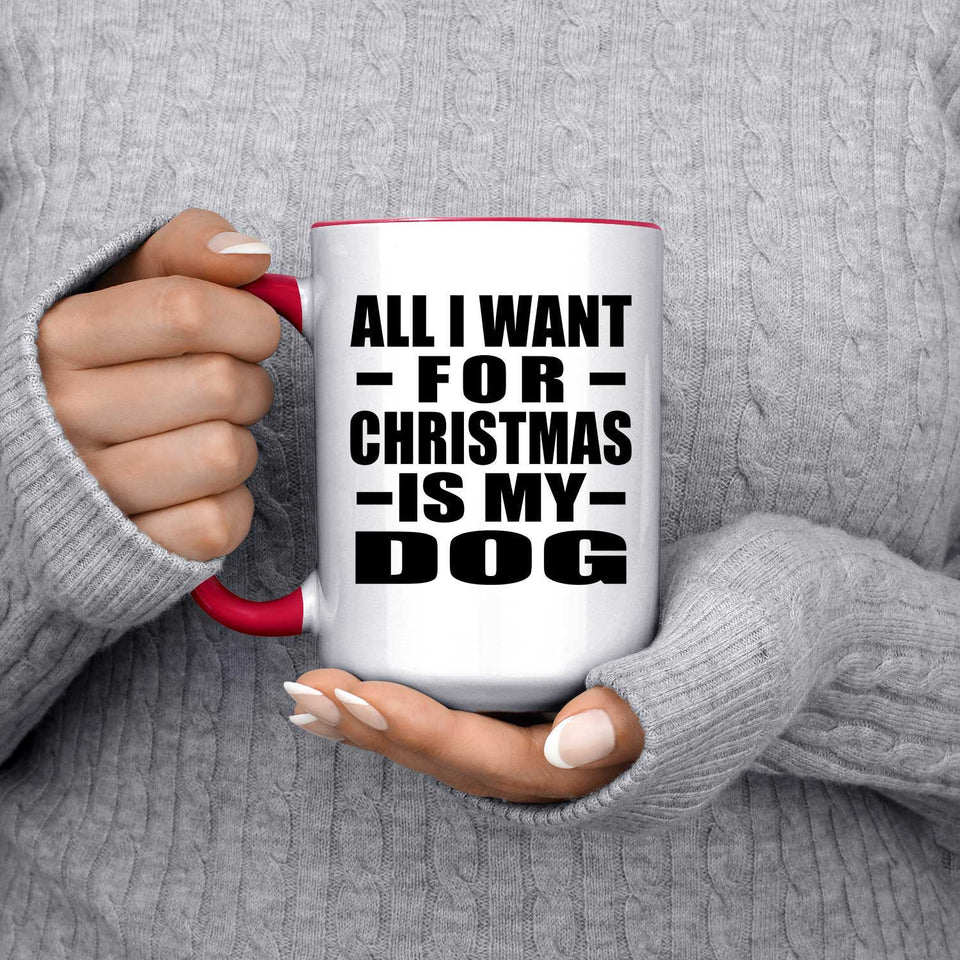 All I Want For Christmas Is My Dog - 15oz Accent Mug Red