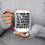 111th Birthday Took 111 Years To Become Awesome & Perfect - 15oz Accent Mug Red