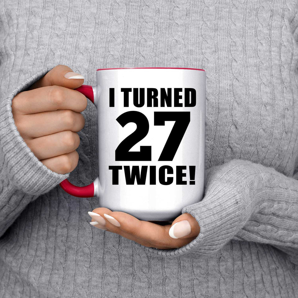 54th Birthday I Turned 27 Twice - 15oz Accent Mug Red