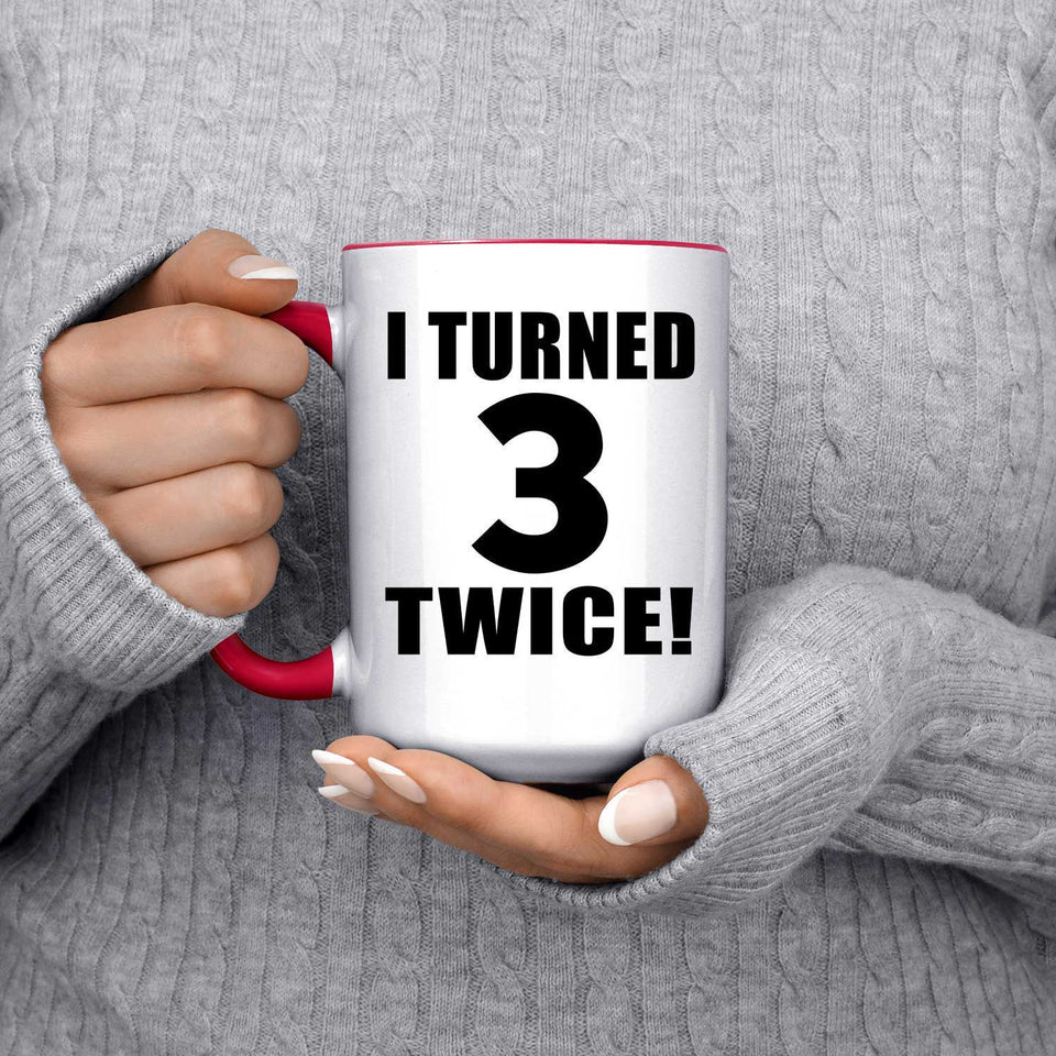 6th Birthday I Turned 3 Twice - 15oz Accent Mug Red