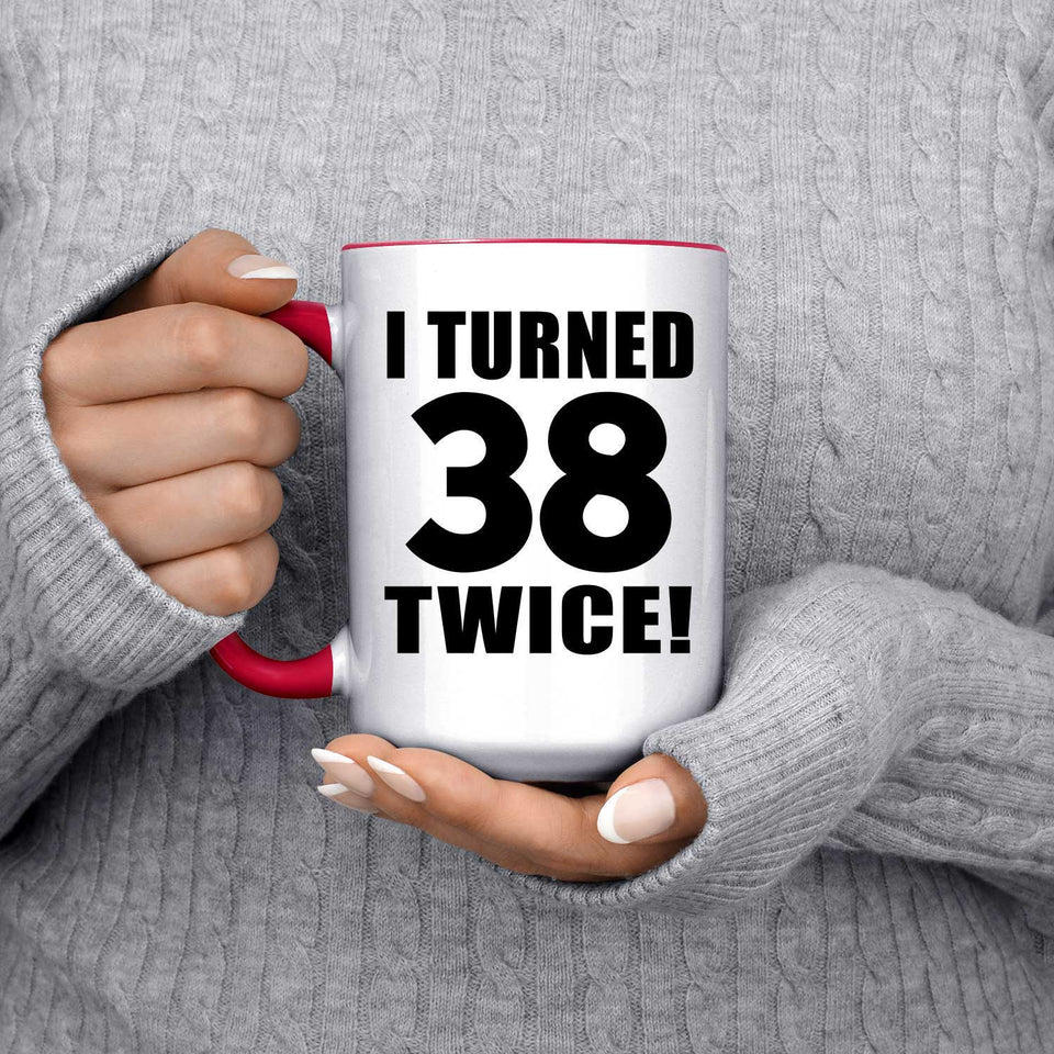 76th Birthday I Turned 38 Twice - 15oz Accent Mug Red