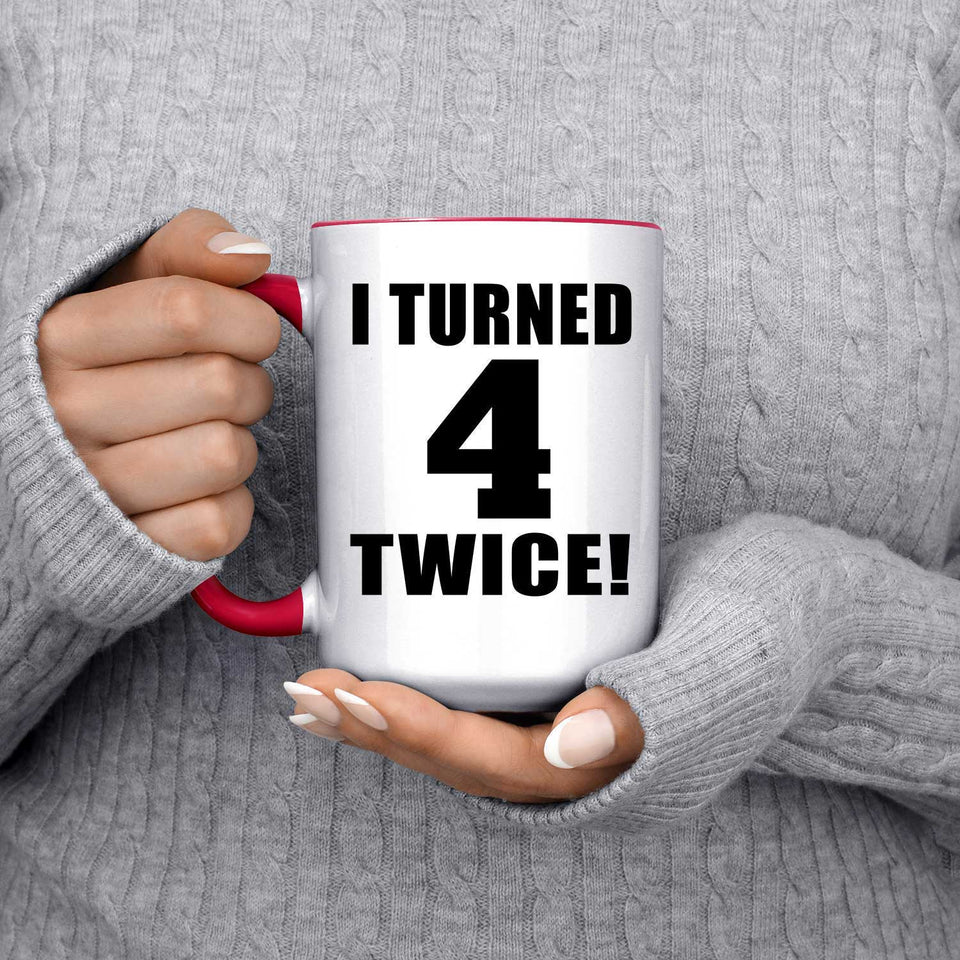 8th Birthday I Turned 4 Twice - 15oz Accent Mug Red
