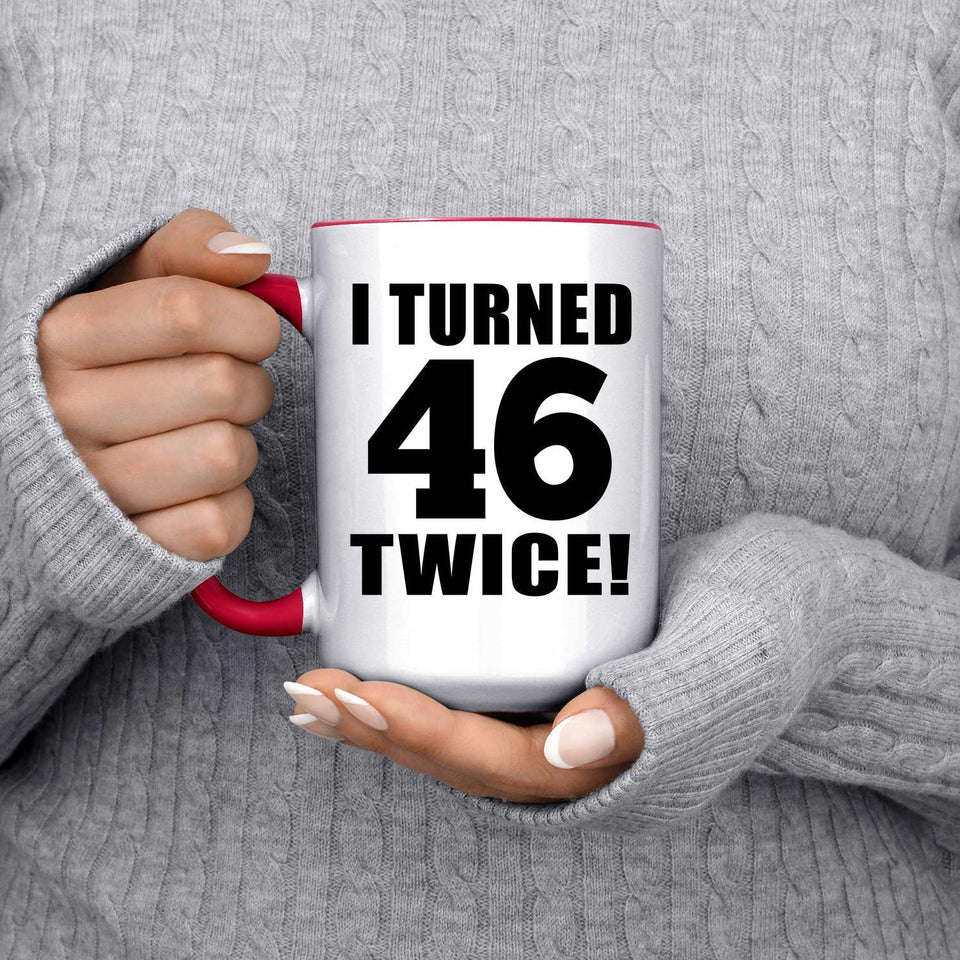 92nd Birthday I Turned 46 Twice - 15oz Accent Mug Red