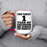 1st Birthday First 1 Year of Childhood Are The Hardest - 15oz Accent Mug Red
