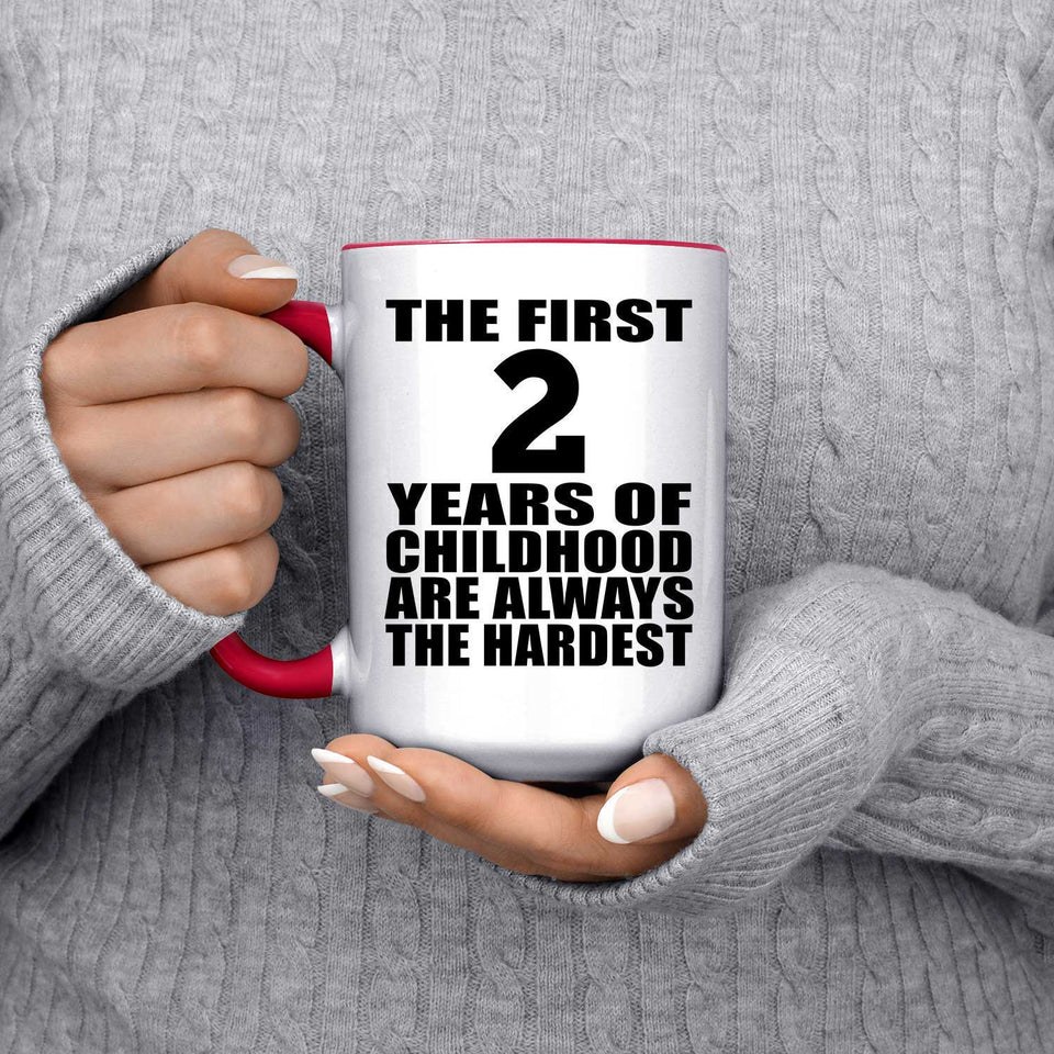 2nd Birthday First 2 Years of Childhood Are The Hardest - 15oz Accent Mug Red